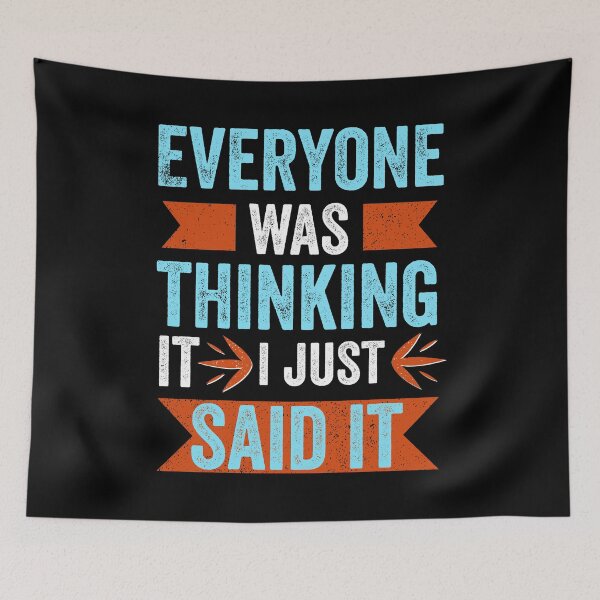 Item preview, Everyone Was Thinking It I Just Said It Funny and Sarcastic Humour designed and sold by Salmaniix.