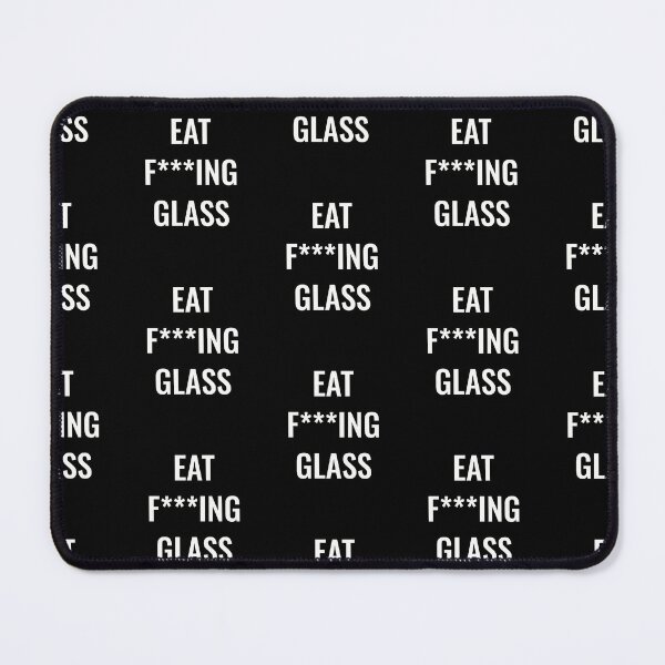 Item preview, Eat fucking glass, funny designed and sold by Merchattack.