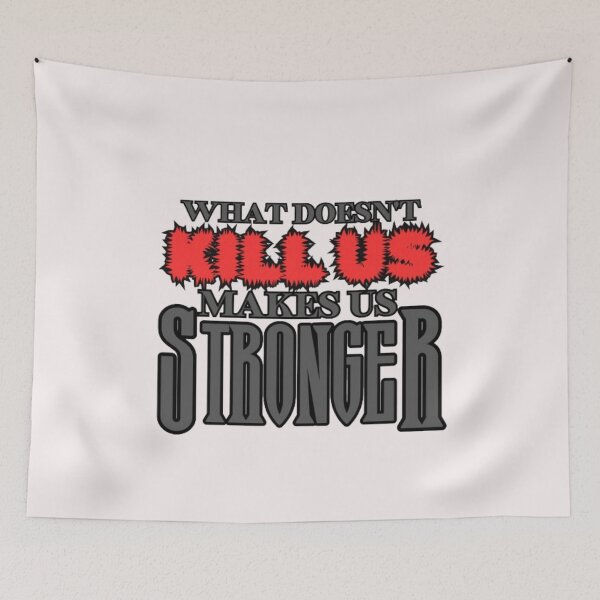 Item preview, WHAT DOESN'T KILL US MAKES US STRONGER, MAKES STRONGER , Our, He, She, typography. designed and sold by 2012DreamVision.