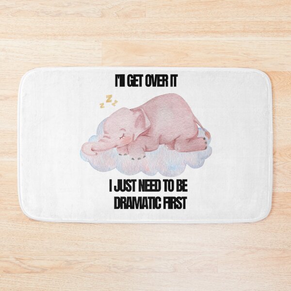 Item preview, 1x Classic Quote of  I'LL Get Over It I Just Need To Be Dramatic First Elephant designed and sold by winzostyle ⭐⭐⭐⭐⭐.