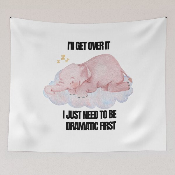 Item preview, 1x Classic Quote of  I'LL Get Over It I Just Need To Be Dramatic First Elephant designed and sold by winzostyle ⭐⭐⭐⭐⭐.