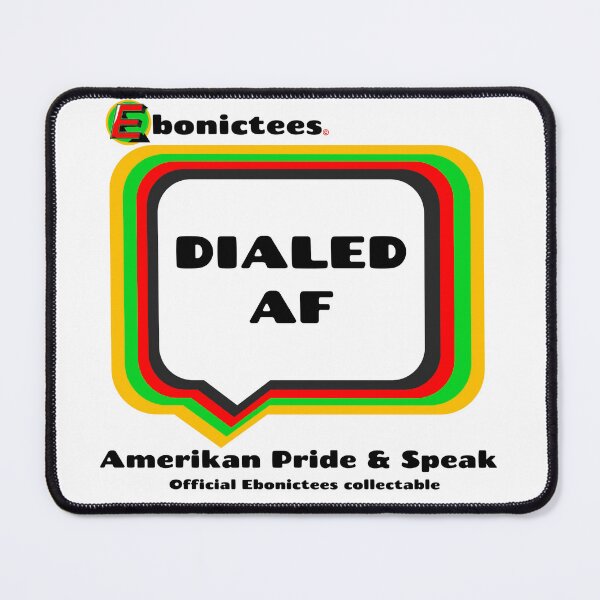 Item preview, DIALED AF!  Ebonictees ebonic / aave phrase. designed and sold by Ebonictees.
