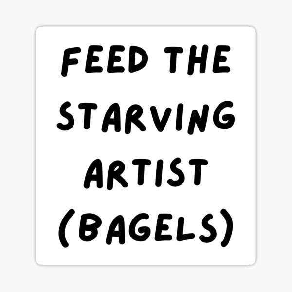 Item preview, Feed the Starving Artist (Bagels) Design designed and sold by CarefulCreation.