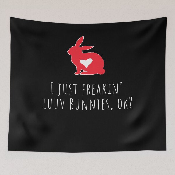 Item preview, I Just Freaking Love Bunnies designed and sold by Kieran Abbott.