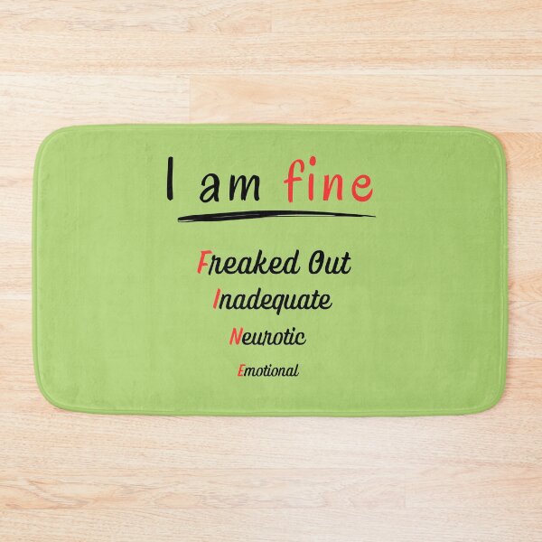 Item preview, I am Fine Freaked out Inadequate Neurotic Emotional designed and sold by PurrfectJourney.