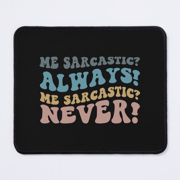 Item preview, Me sarcastic always Me sarcastic never designed and sold by RedStormCrafts.