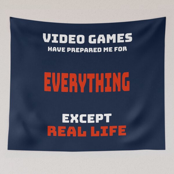 Item preview, Video Games Have Prepared Me For Everything Except Real Life designed and sold by Malaclypse235.