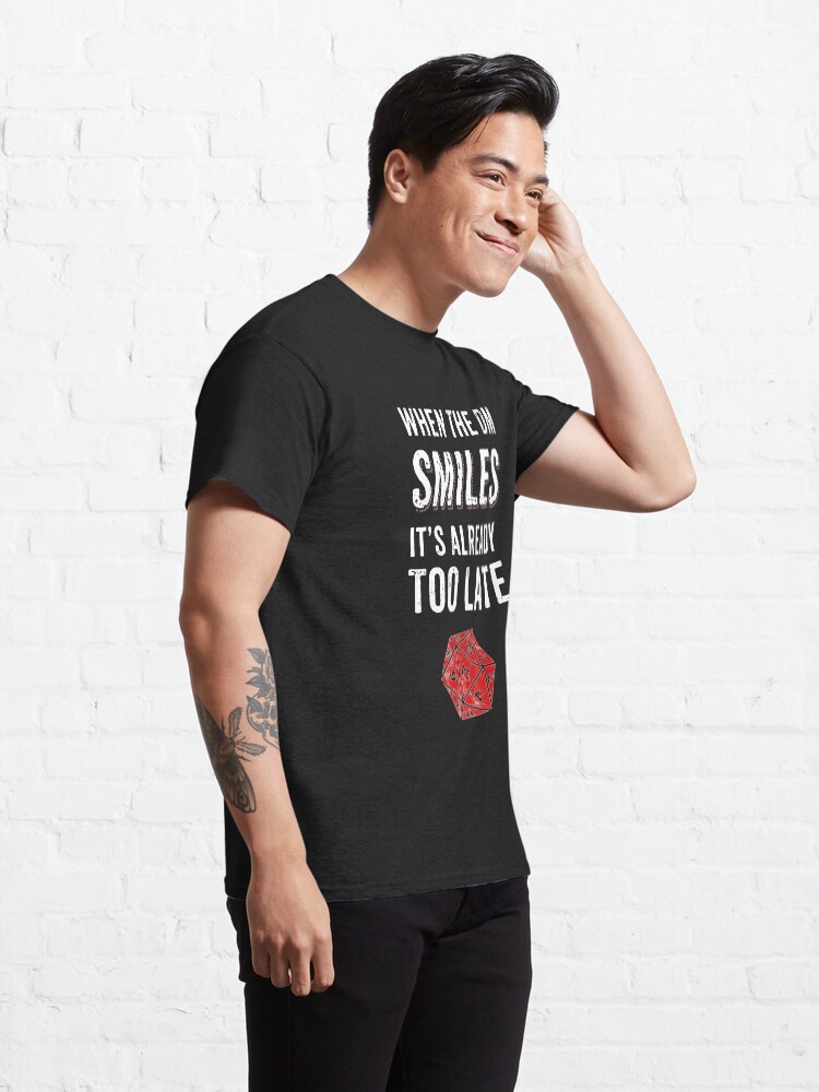 Alternate view of When The DM Smiles Its Already Too Late RPG Gamer DnD Classic T-Shirt