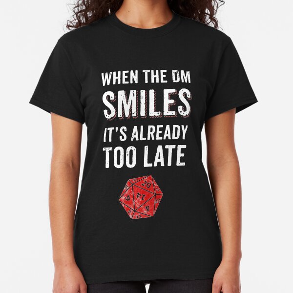 When The DM Smiles Its Already Too Late RPG Gamer DnD Classic T-Shirt