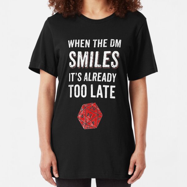When The DM Smiles Its Already Too Late RPG Gamer DnD Slim Fit T-Shirt