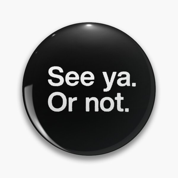 Item preview, See Ya. Or Not. Ain't No Cliché Here, Just Major Laughs. designed and sold by H Jonas.