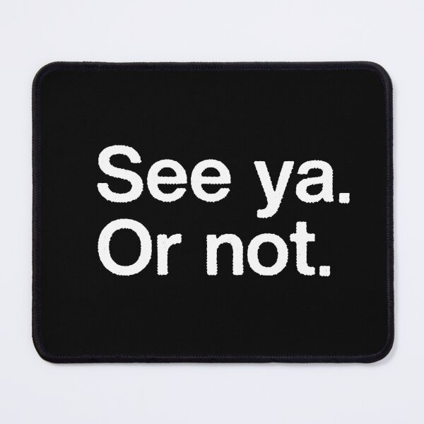 Item preview, See Ya. Or Not. Ain't No Cliché Here, Just Major Laughs. designed and sold by H Jonas.