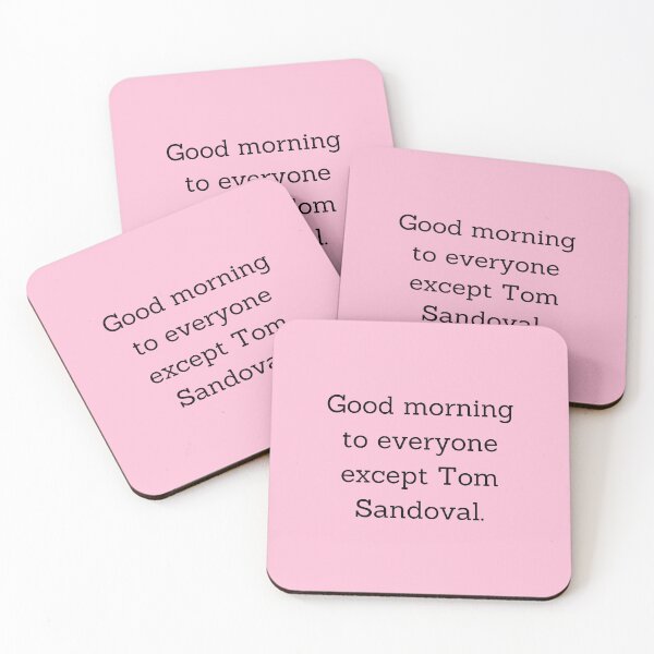 Item preview, Good Morning To Everyone But Tom Sandoval designed and sold by Femme Pastel Collective.