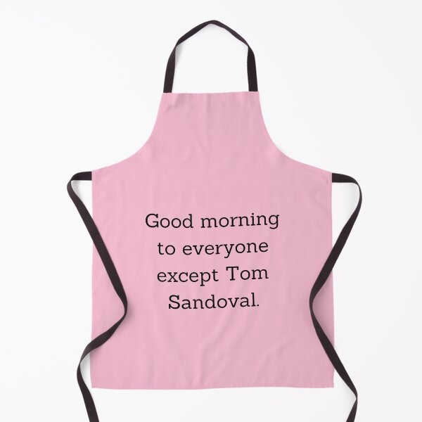 Item preview, Good Morning To Everyone But Tom Sandoval designed and sold by Femme Pastel Collective.