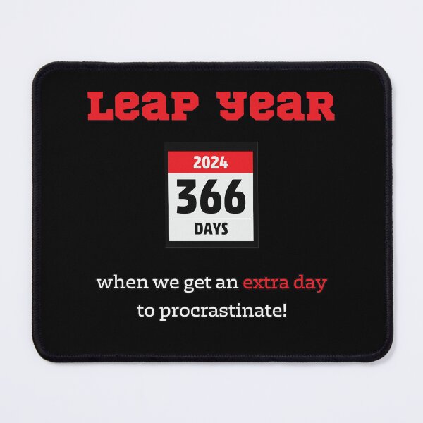Item preview, Leap Year When We Get An Extra Day to Procrastinate designed and sold by PurrfectJourney.