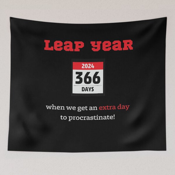 Item preview, Leap Year When We Get An Extra Day to Procrastinate designed and sold by PurrfectJourney.