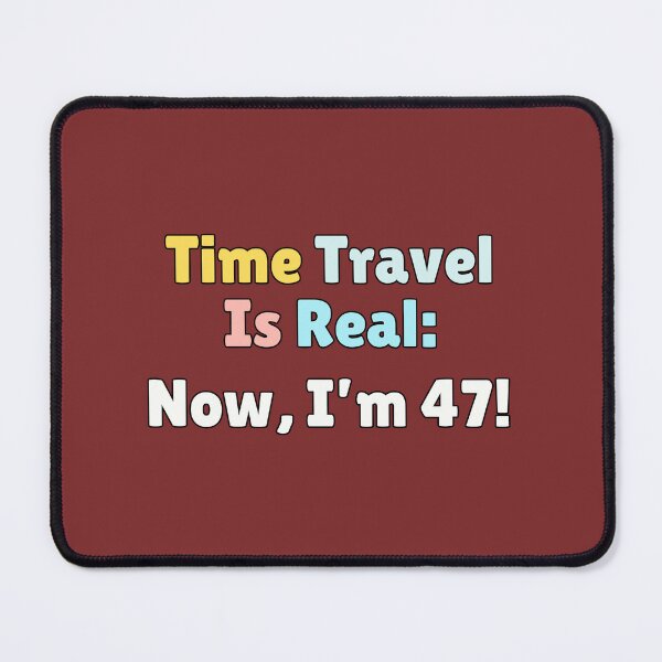Item preview, Birthday 47 years old gift Time Travel designed and sold by mliotard.