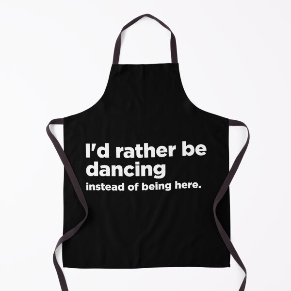 Item preview, I'd rather be dancing instead of being here designed and sold by MindenBrings.