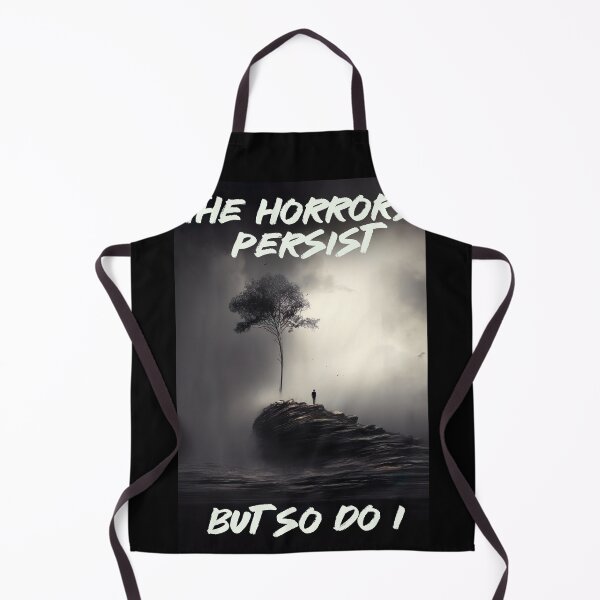 Item preview, The Horrors Persist, But So Do I designed and sold by Psyberspace.