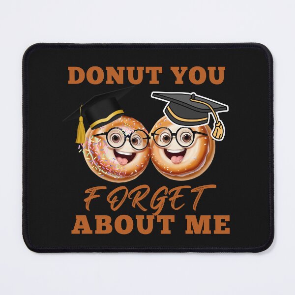 Item preview, Donut You Forget about me Graduation 2024 Funny designed and sold by Oz64.