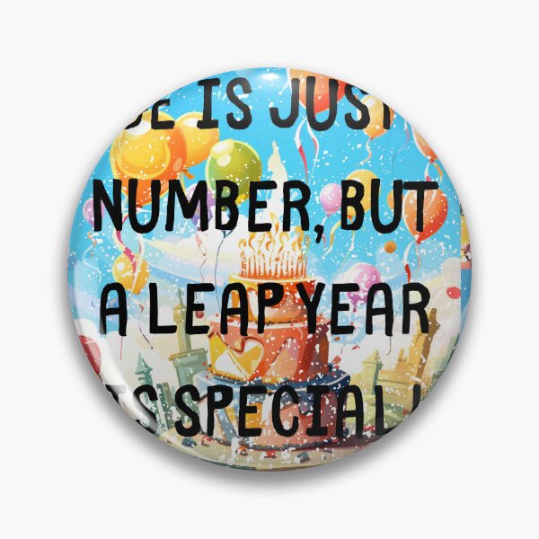 Item preview, Age is just a number, but a leap year is special! Born On The Leap Day February 29Th designed and sold by LuNkyRose.