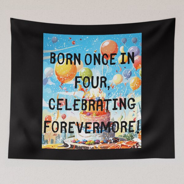 Item preview, Born once in four, celebrating forevermore!! Born On The Leap Day February 29Th designed and sold by LuNkyRose.