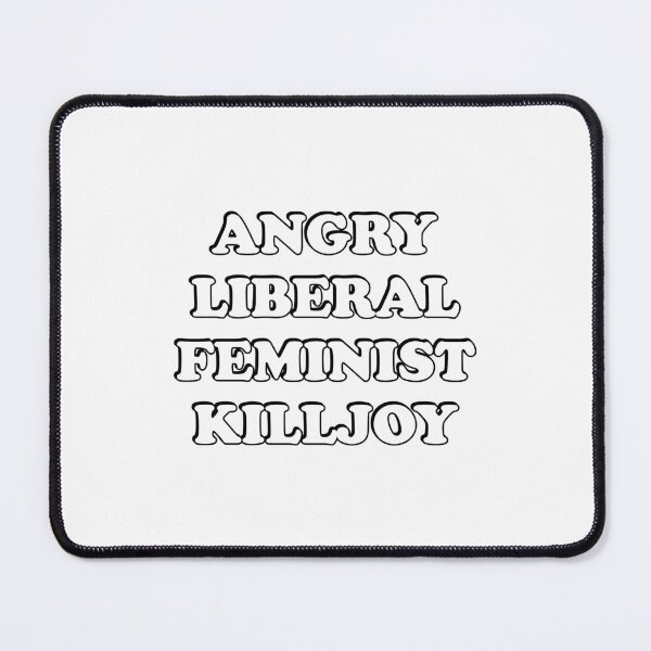 Item preview, Angry Liberal Feminist Killjoy designed and sold by Inspirationmotivation.
