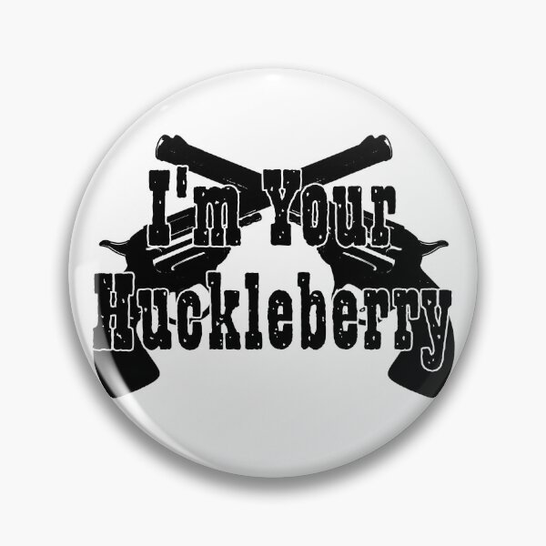 Item preview, Im Your Huckleberry designed and sold by CANJ72.
