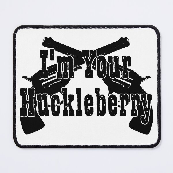 Item preview, Im Your Huckleberry designed and sold by CANJ72.