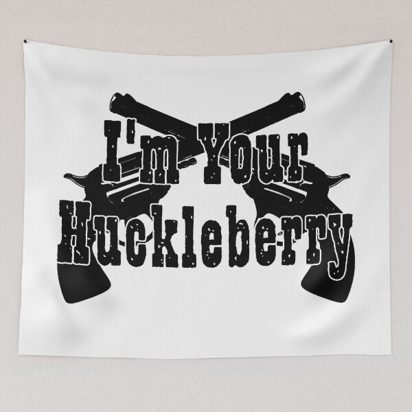 Item preview, Im Your Huckleberry designed and sold by CANJ72.
