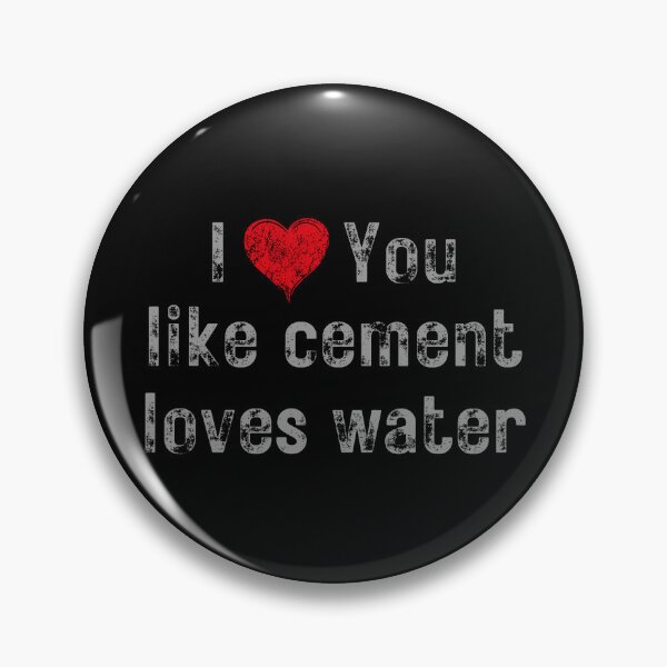 Item preview, I love you like cement loves water designed and sold by EMMonovi.