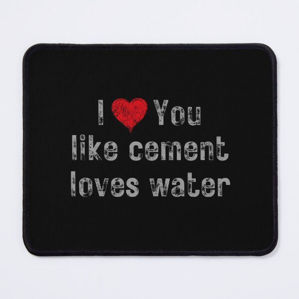 Item preview, I love you like cement loves water designed and sold by EMMonovi.
