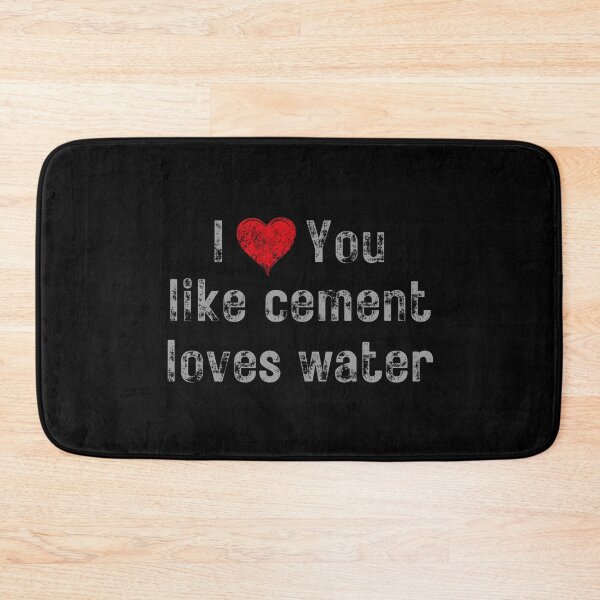 Item preview, I love you like cement loves water designed and sold by EMMonovi.
