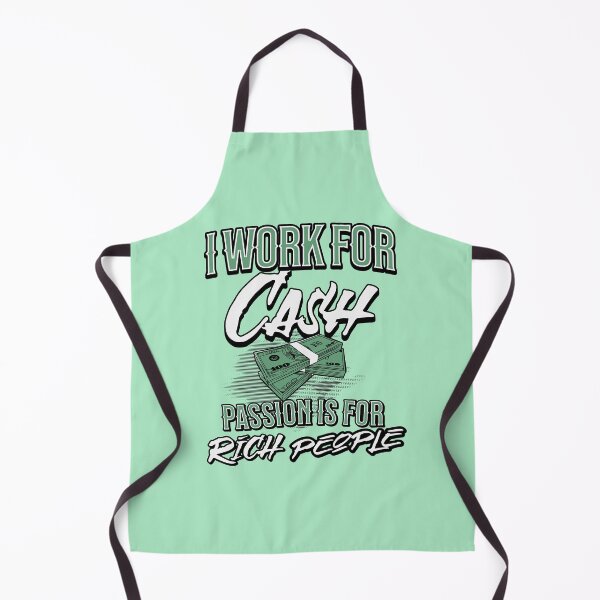 Item preview, I work For Cash, Passion & Gratification Is For Rich People designed and sold by AnalajiaDesigns.