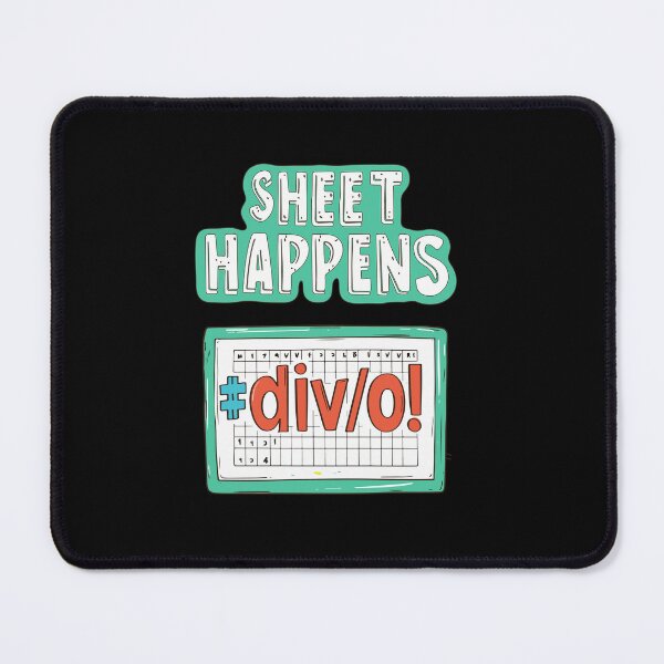 Item preview, Sheet Happens #DIV/0! - Excel Spreadsheet, Shit Happens, Office designed and sold by TheRealmWithin.