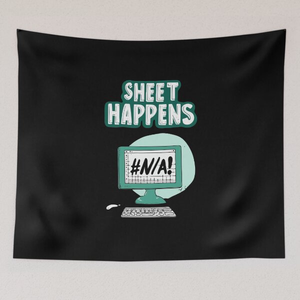 Item preview, Sheet Happens #N/A! - Excel Spreadsheet, Shit Happens, Office designed and sold by TheRealmWithin.