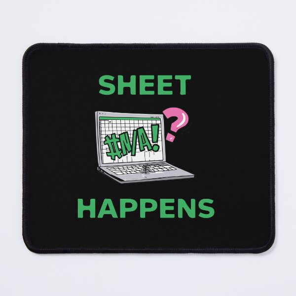 Item preview, Sheet Happens #N/A! - Excel Spreadsheet, Shit Happens, Office designed and sold by TheRealmWithin.