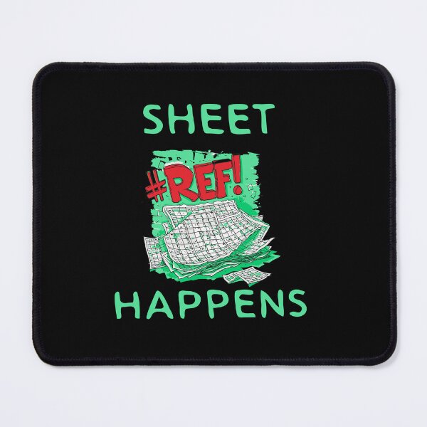 Item preview, Sheet Happens #REF! - Excel Spreadsheet, Shit Happens, Office designed and sold by TheRealmWithin.