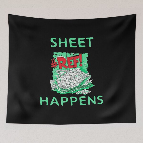 Item preview, Sheet Happens #REF! - Excel Spreadsheet, Shit Happens, Office designed and sold by TheRealmWithin.