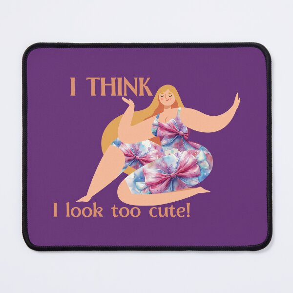 Item preview, I think I look too cute designed and sold by CatCoconut-Art.