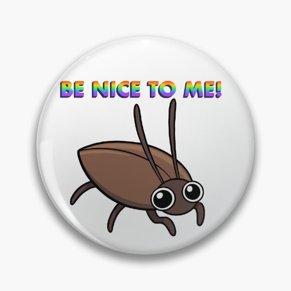 Item preview, Be Nice To Me Bug designed and sold by DinoDoggie.