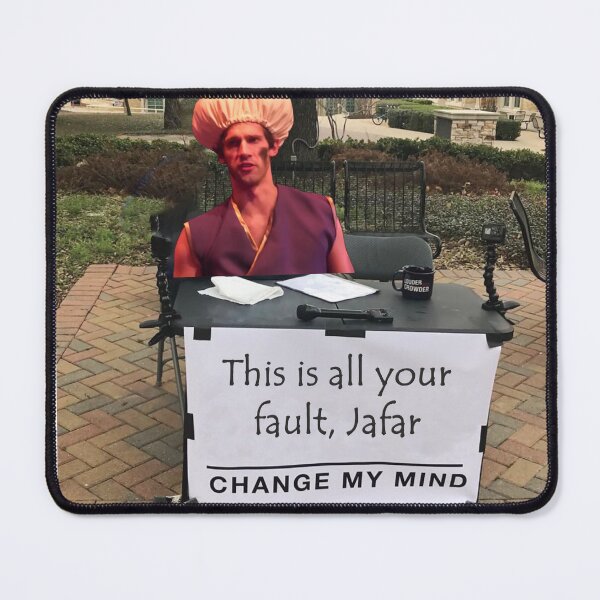 Item preview, This Is Your Fault, Jafar - Change My Mind designed and sold by AndrewSkywalker.