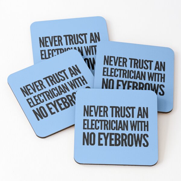 Item preview, Never Trust An Electrician With No Eyebrows. Funny Electrician Quotes designed and sold by DesignHouse07.
