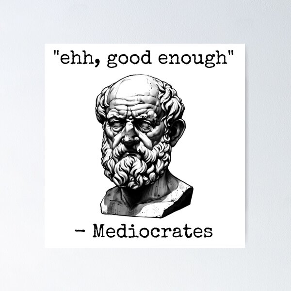 Item preview, "ehh, good enough" - Mediocrates designed and sold by QuirkyTeesStore.
