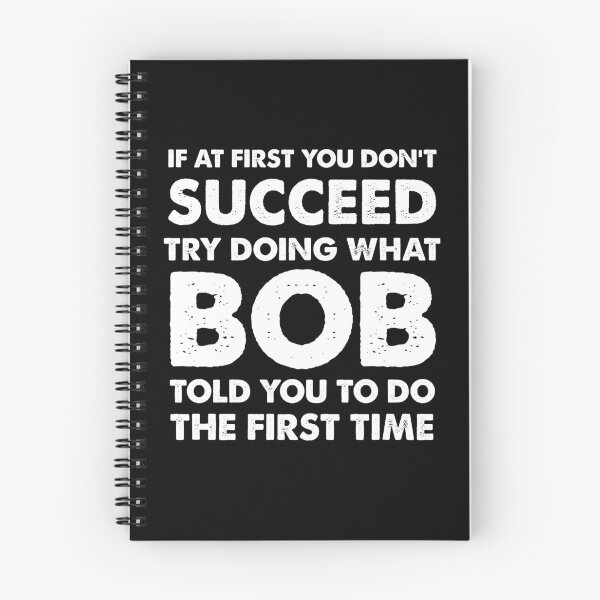 Item preview, If at first you don't succeed... Try doing what Bob told you to do.  designed and sold by Kaini.