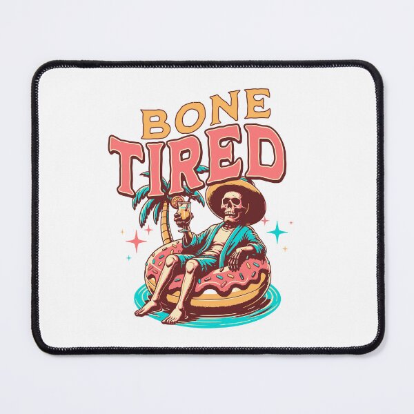 Item preview, Bone Tired - Need to Relax designed and sold by CyberWindow.