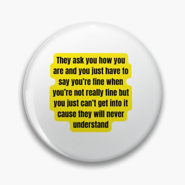 Item preview, You just have to say you're fine when you're not really fine... designed and sold by WifiJW0526.