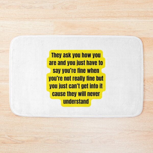 Item preview, You just have to say you're fine when you're not really fine... designed and sold by WifiJW0526.