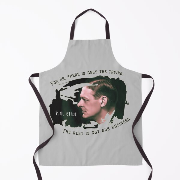 Item preview, T.S. Eliot portrait and quote: For us, there is only the trying. The rest is not our business. designed and sold by artbleed.