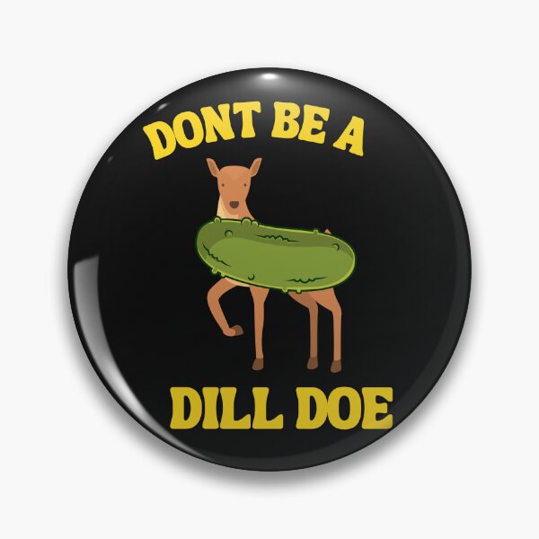 Item preview, Dont Be A Dill Doe T-Shirt and Sticker designed and sold by DiverseDazzle.